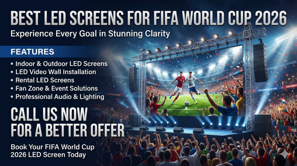 Best LED Screens for FIFA World Cup 2026 Viewing in UAE